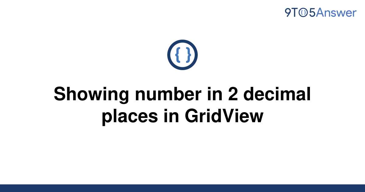 solved-showing-number-in-2-decimal-places-in-gridview-9to5answer