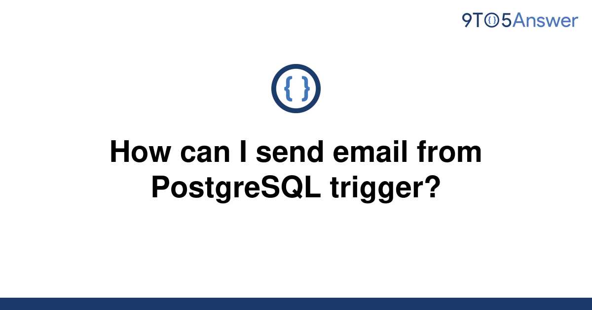 solved-how-can-i-send-email-from-postgresql-trigger-9to5answer