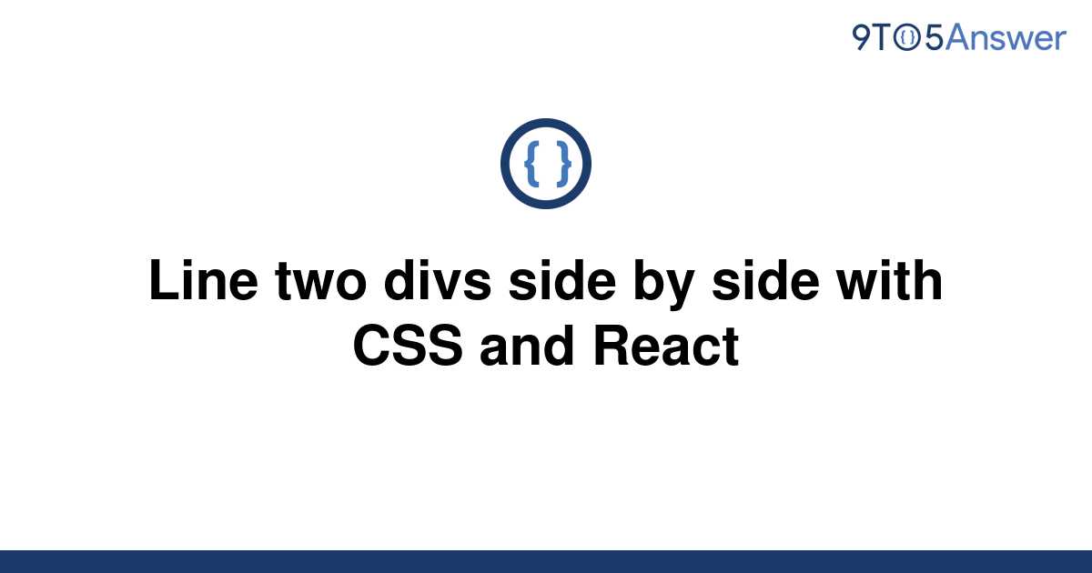 [Solved] Line Two Divs Side By Side With CSS And React | 9to5Answer