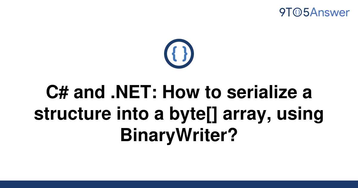 solved-c-and-net-how-to-serialize-a-structure-into-a-9to5answer