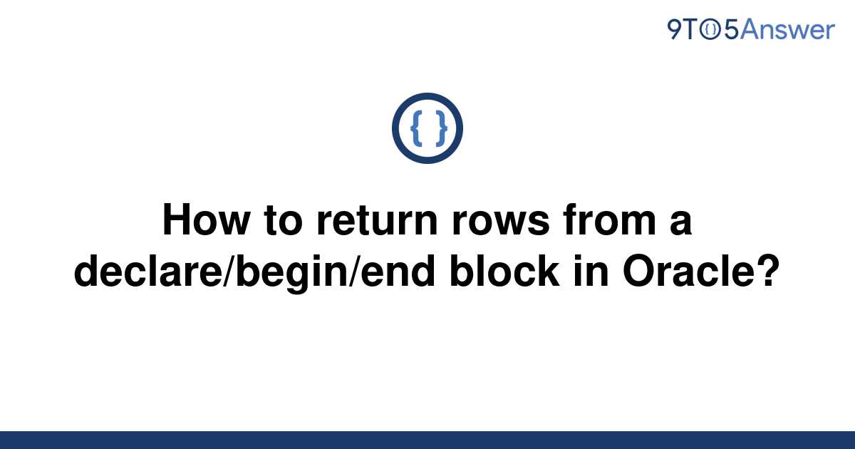 solved-how-to-return-rows-from-a-declare-begin-end-9to5answer