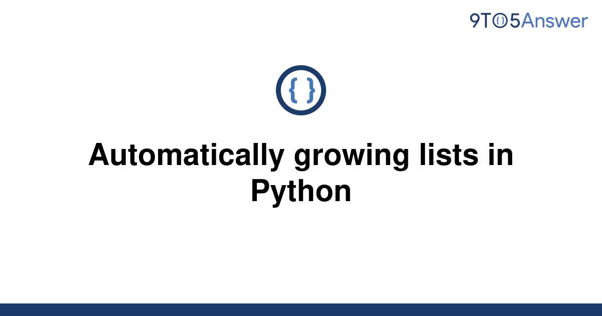 solved-automatically-growing-lists-in-python-9to5answer