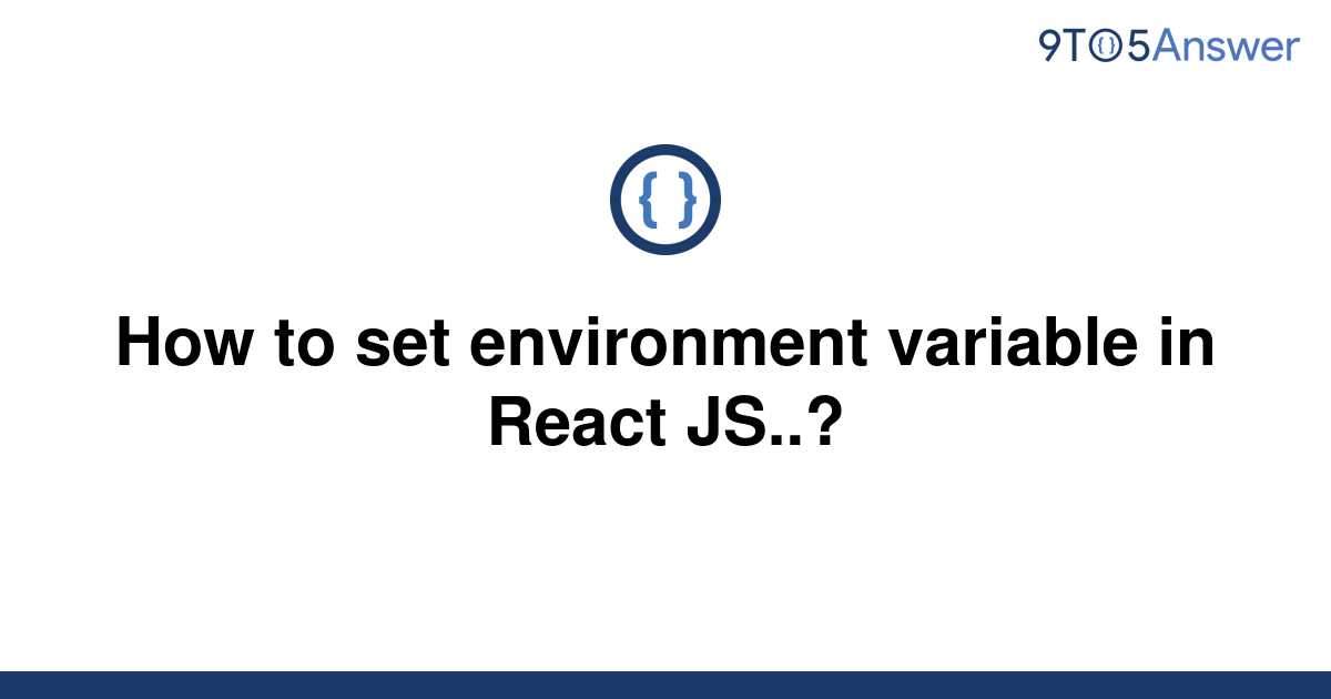 solved-how-to-set-environment-variable-in-react-js-9to5answer