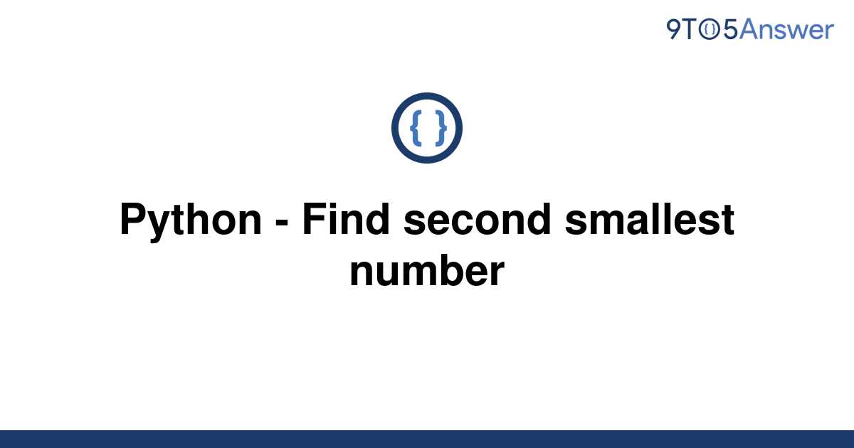 Solved Python Find Second Smallest Number To Answer