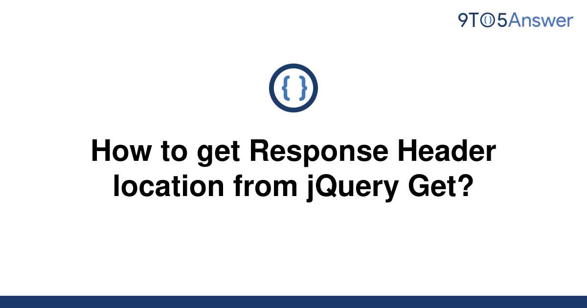 solved-how-to-get-response-header-location-from-jquery-9to5answer