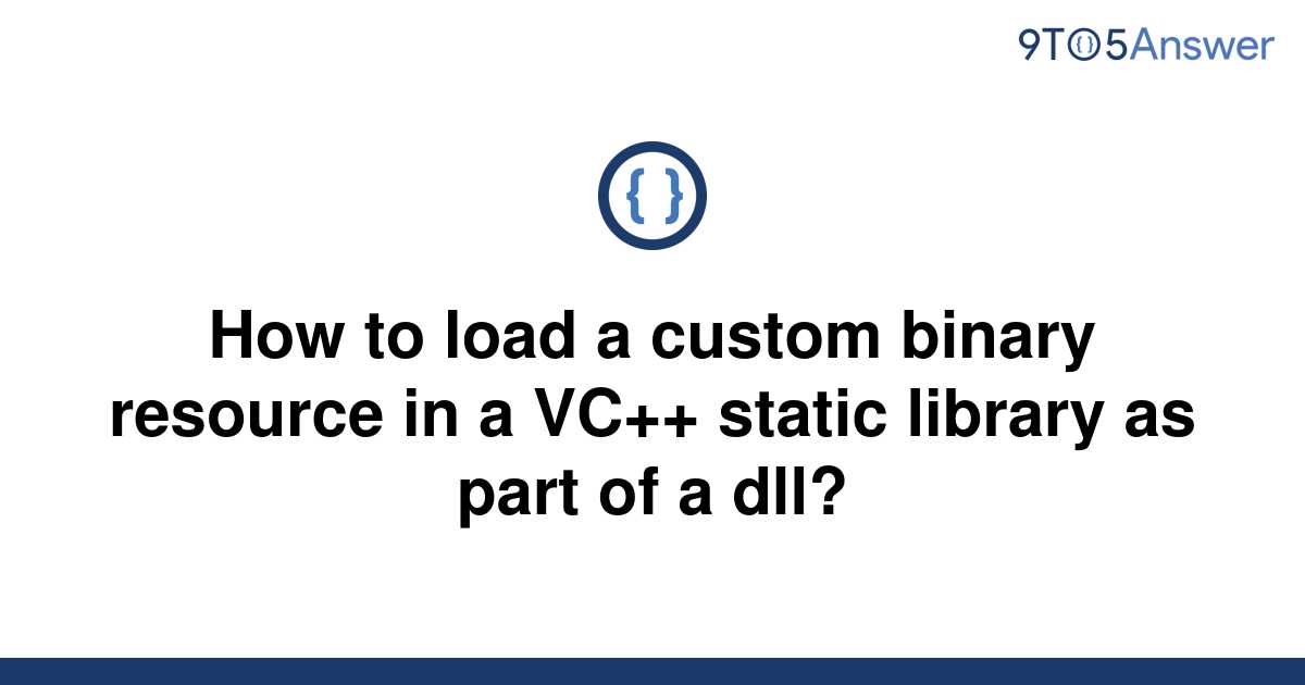 solved-how-to-load-a-custom-binary-resource-in-a-vc-9to5answer