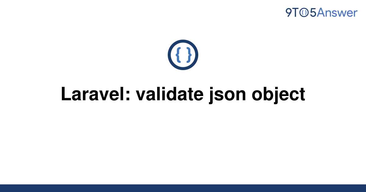 solved-laravel-validate-json-object-9to5answer