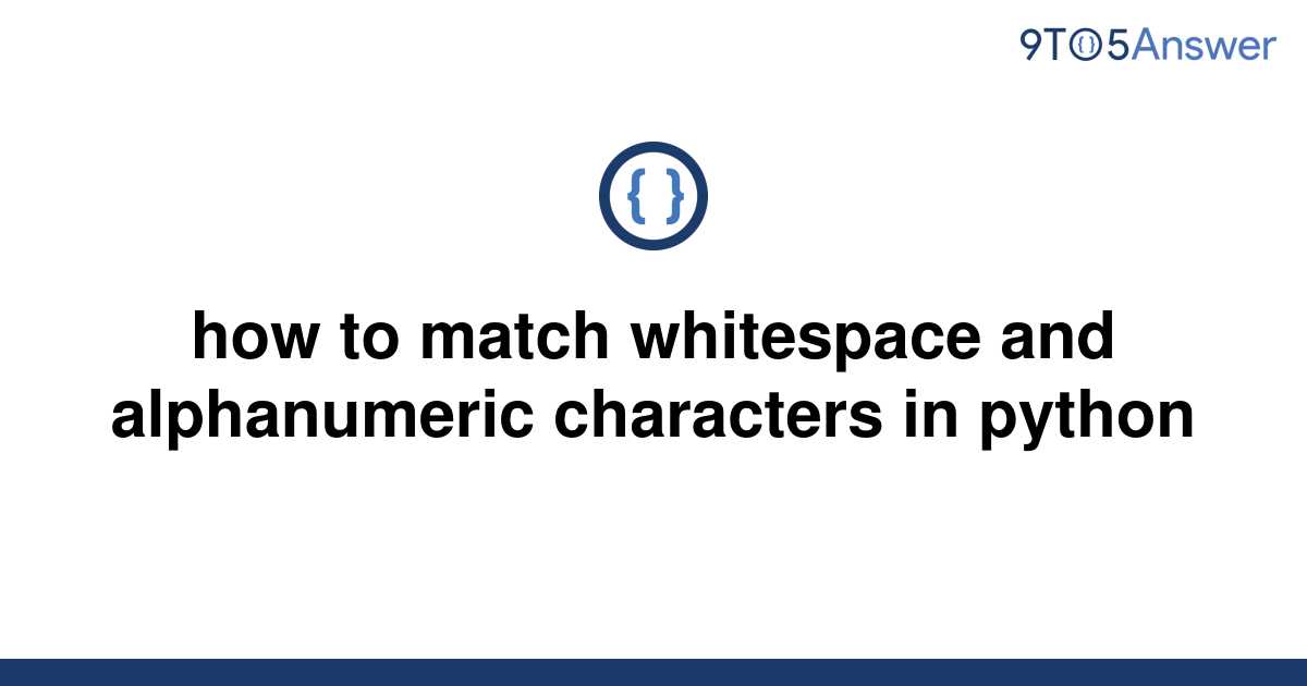 solved-how-to-match-whitespace-and-alphanumeric-9to5answer