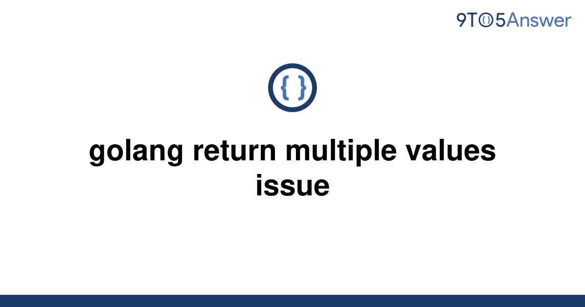 Golang Return Multiple Values Error