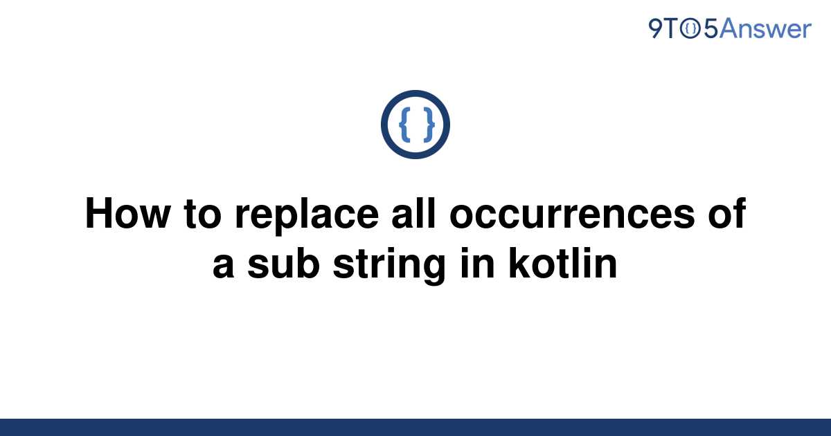 solved-how-to-replace-all-occurrences-of-a-sub-string-9to5answer