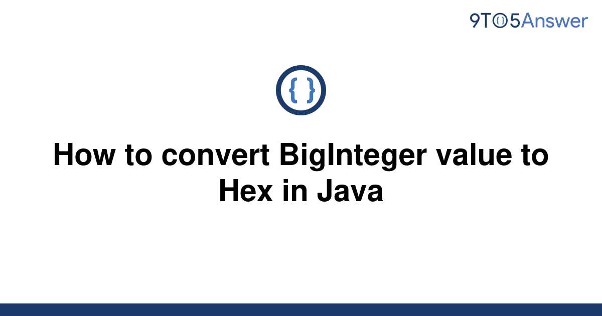 solved-how-to-convert-biginteger-value-to-hex-in-java-9to5answer