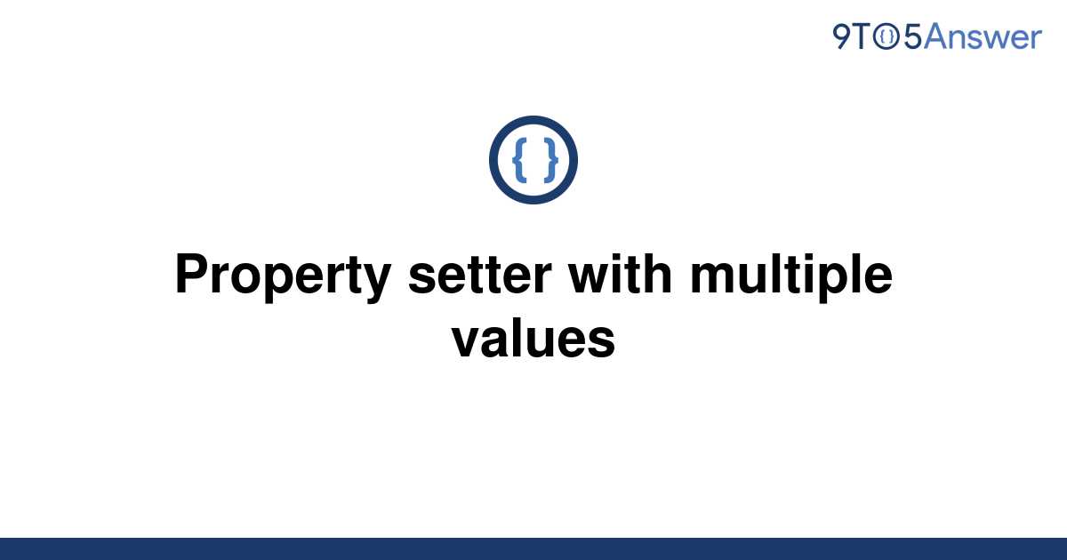 solved-property-setter-with-multiple-values-9to5answer