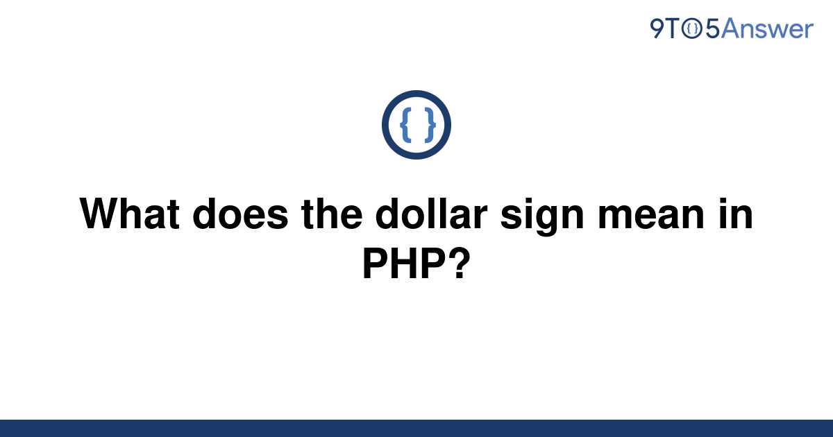 solved-what-does-the-dollar-sign-mean-in-php-9to5answer