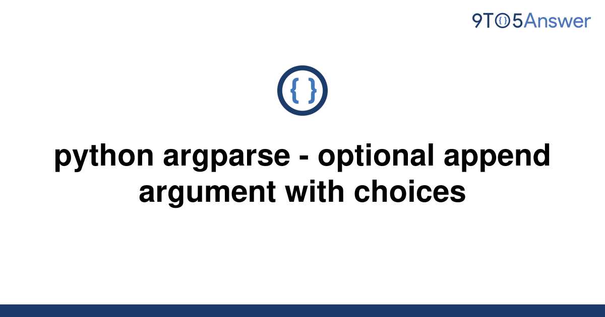 solved-python-argparse-optional-append-argument-with-9to5answer