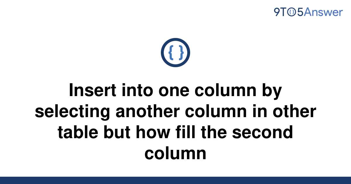 solved-insert-into-one-column-by-selecting-another-9to5answer