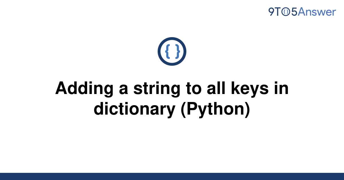 solved-adding-a-string-to-all-keys-in-dictionary-9to5answer