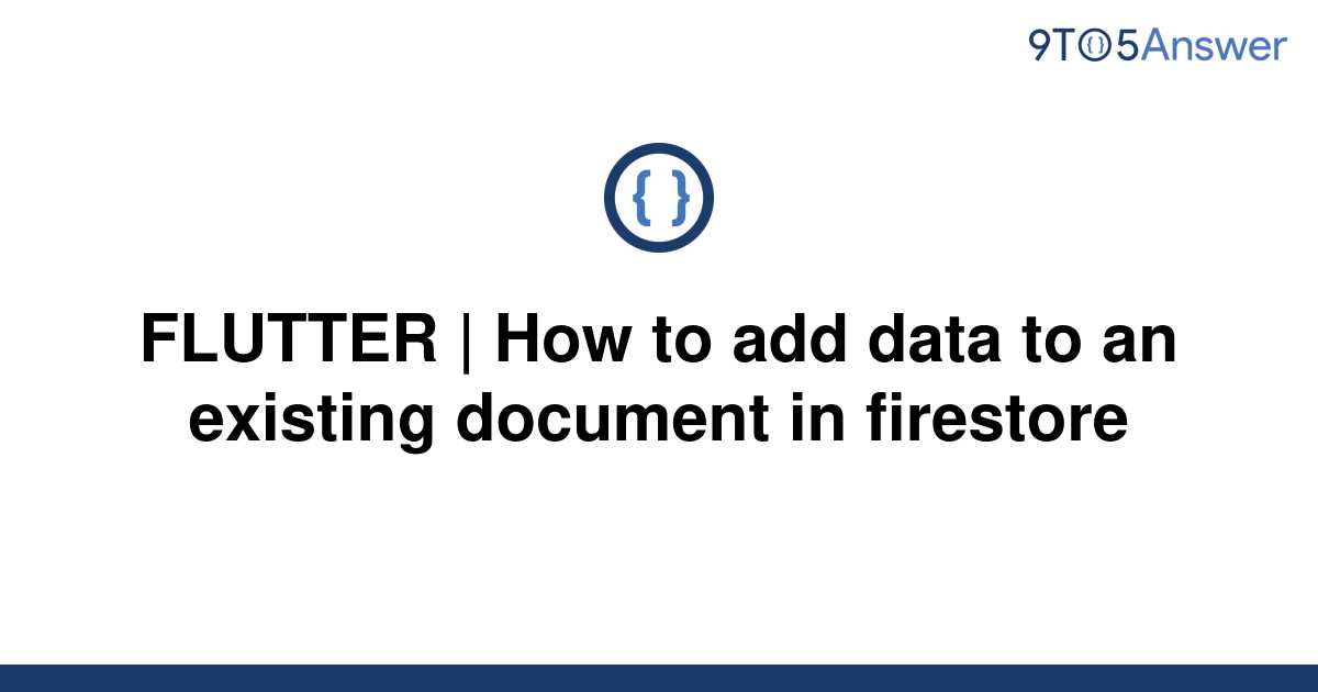 solved-flutter-how-to-add-data-to-an-existing-9to5answer