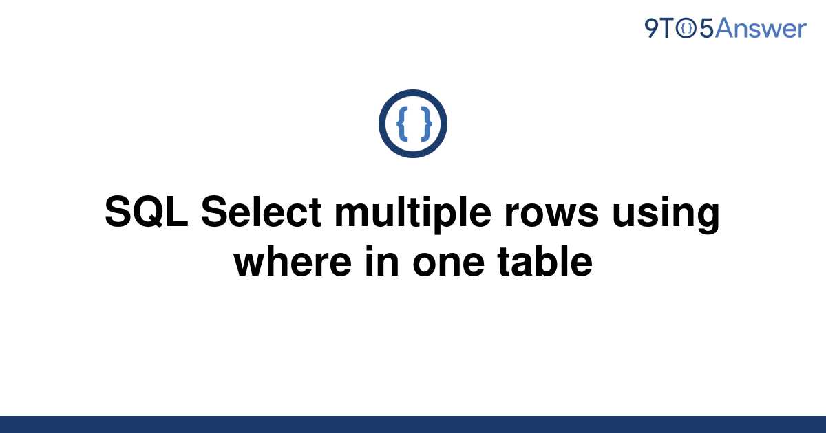 solved-sql-select-multiple-rows-using-where-in-one-9to5answer