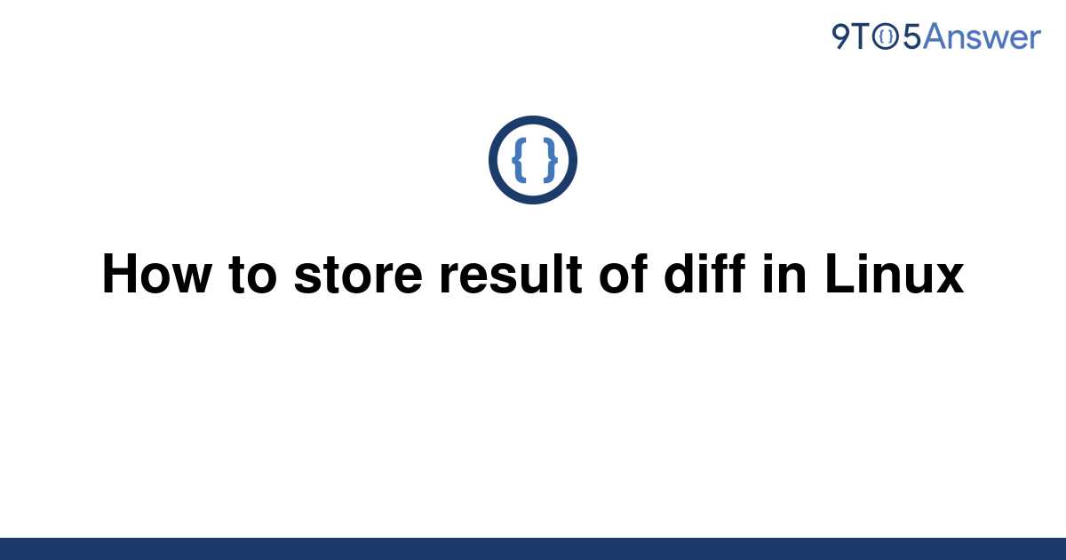 solved-how-to-store-result-of-diff-in-linux-9to5answer