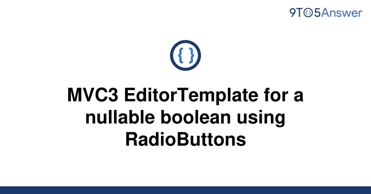 Solved Mvc3 Editortemplate For A Nullable Boolean Using 9to5answer 