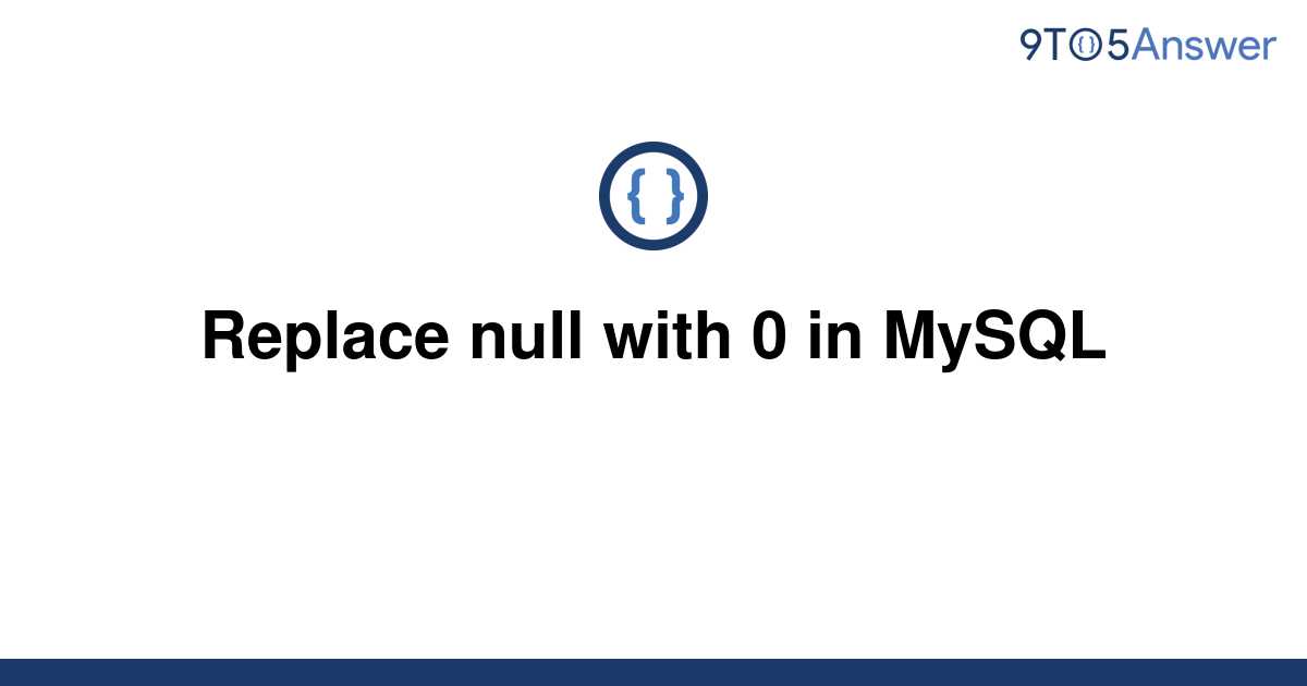 Replace Null With 0 In Mysql