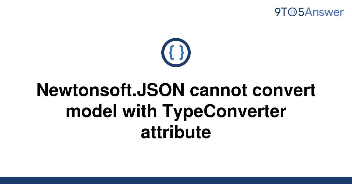 solved-newtonsoft-json-cannot-convert-model-with-9to5answer