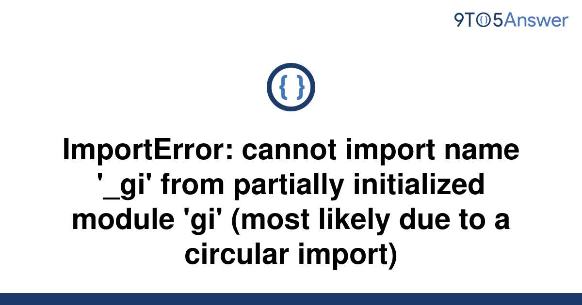 Solved Importerror Cannot Import Name Gi From 9to5answer