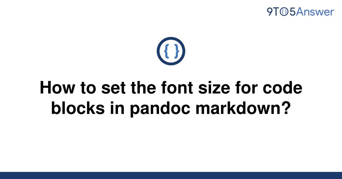 solved-how-to-set-the-font-size-for-code-blocks-in-9to5answer