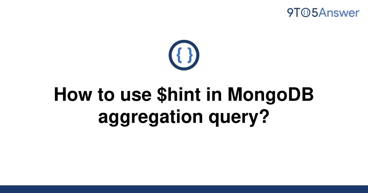 solved-how-to-use-hint-in-mongodb-aggregation-query-9to5answer