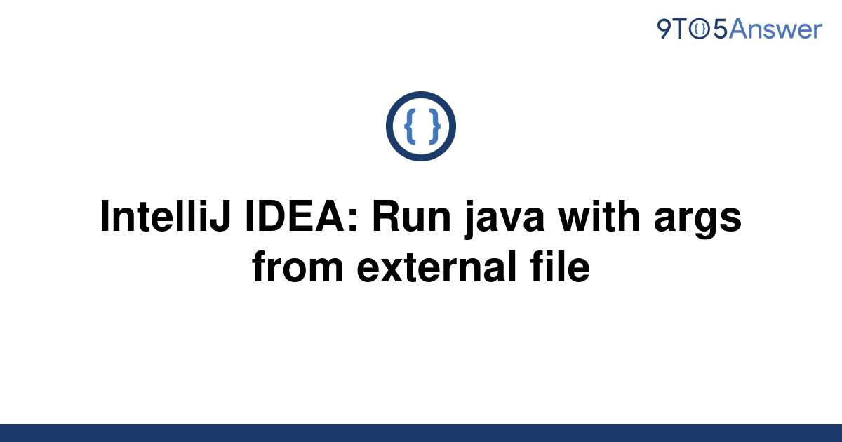 solved-intellij-idea-run-java-with-args-from-external-9to5answer