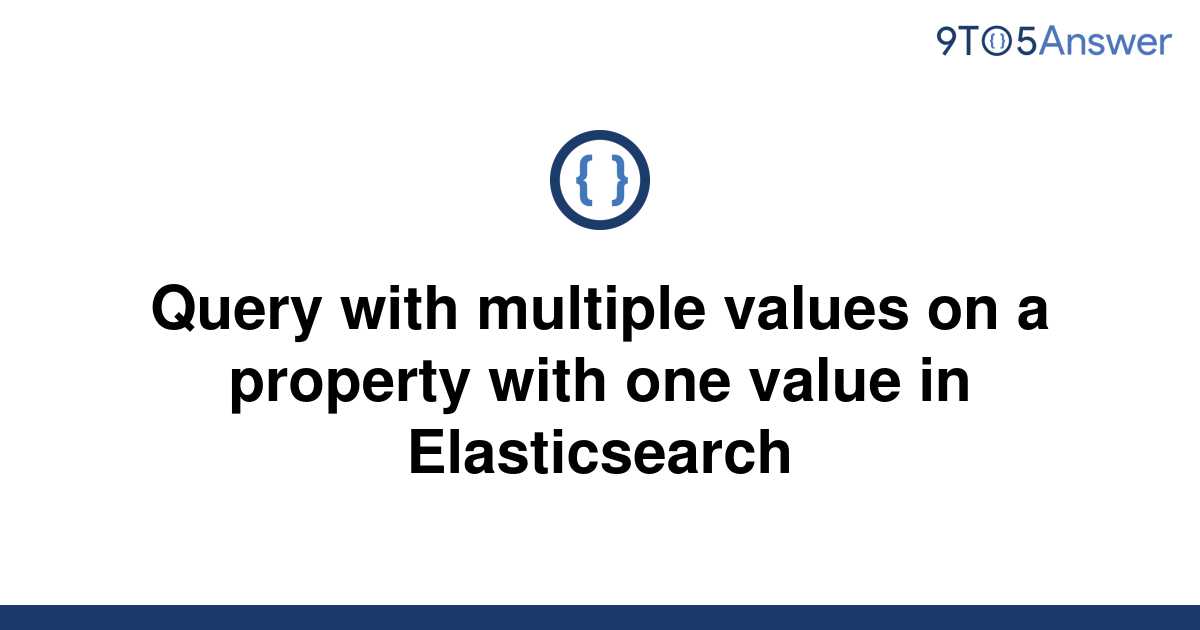 solved-query-with-multiple-values-on-a-property-with-9to5answer