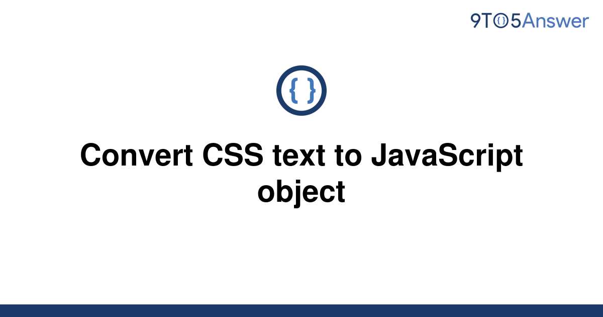 solved-convert-css-text-to-javascript-object-9to5answer