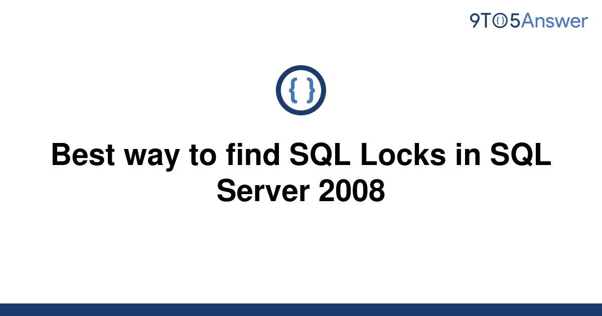 solved-best-way-to-find-sql-locks-in-sql-server-2008-9to5answer