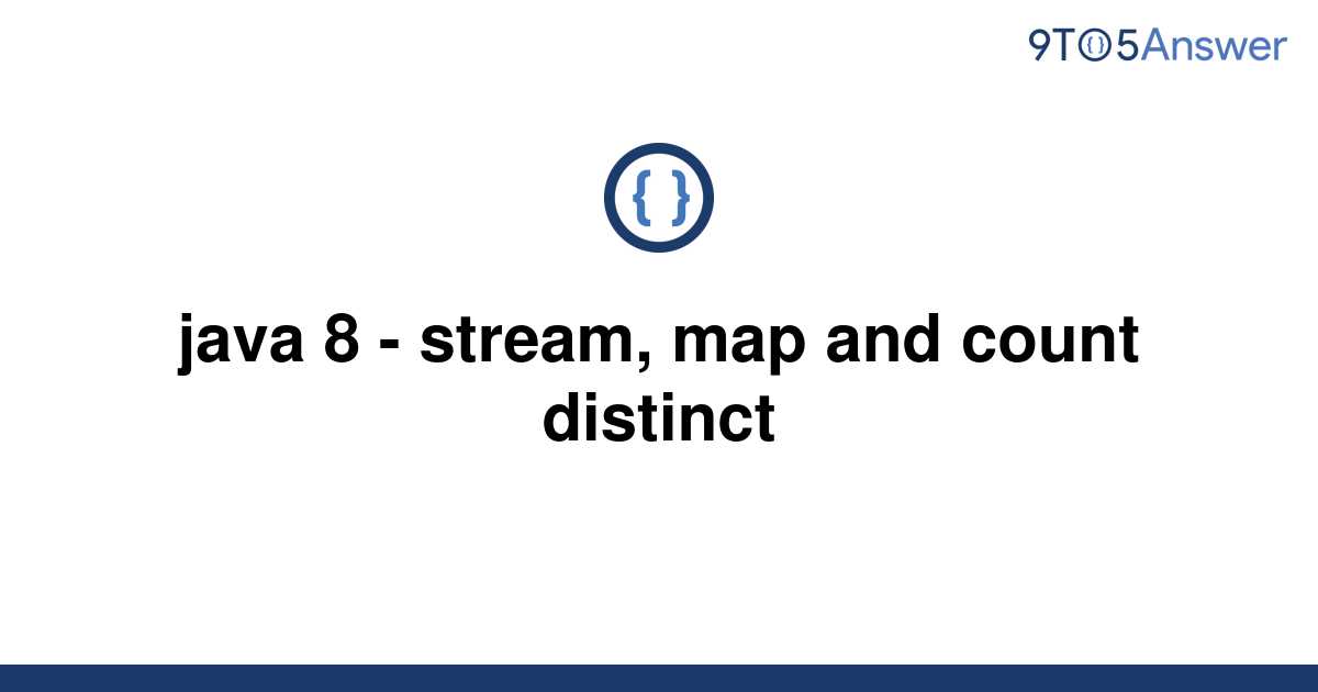 solved-java-8-stream-map-and-count-distinct-9to5answer