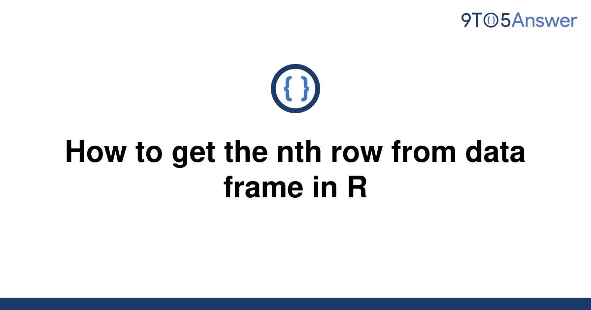 solved-how-to-get-the-nth-row-from-data-frame-in-r-9to5answer