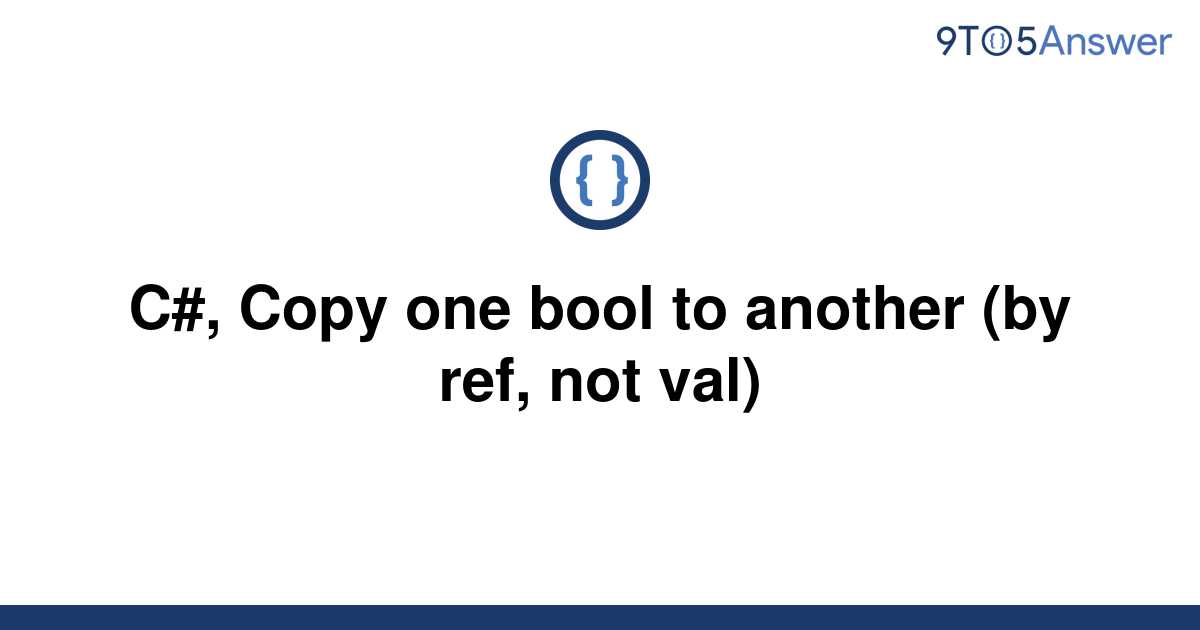 Solved C Copy One Bool To Another By Ref Not Val 9to5answer 