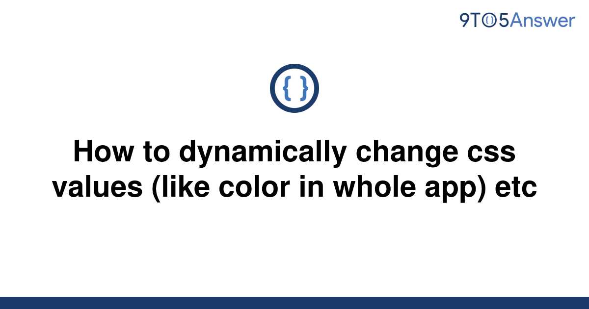 solved-how-to-dynamically-change-css-values-like-color-9to5answer