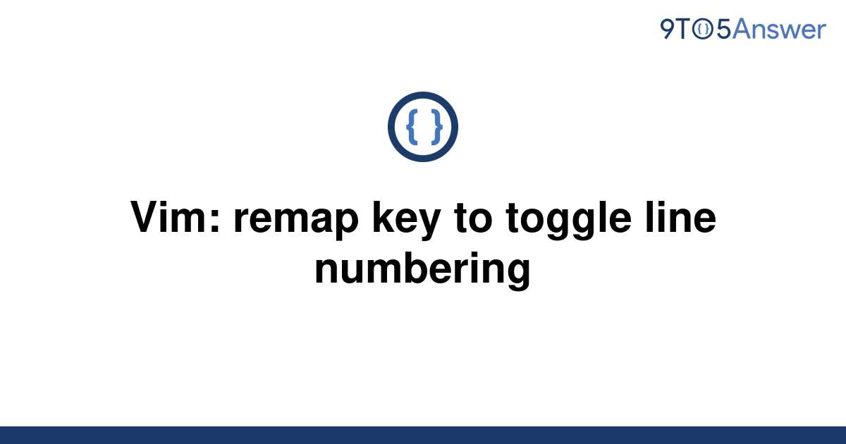 Solved Vim Remap Key To Toggle Line Numbering 9to5Answer   Template Vim Remap Key To Toggle Line Numbering20220611 1532174 Toypcy 