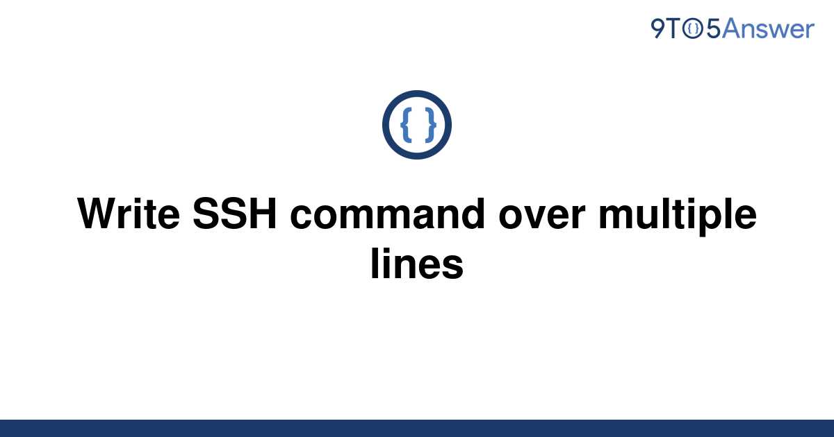 solved-write-ssh-command-over-multiple-lines-9to5answer