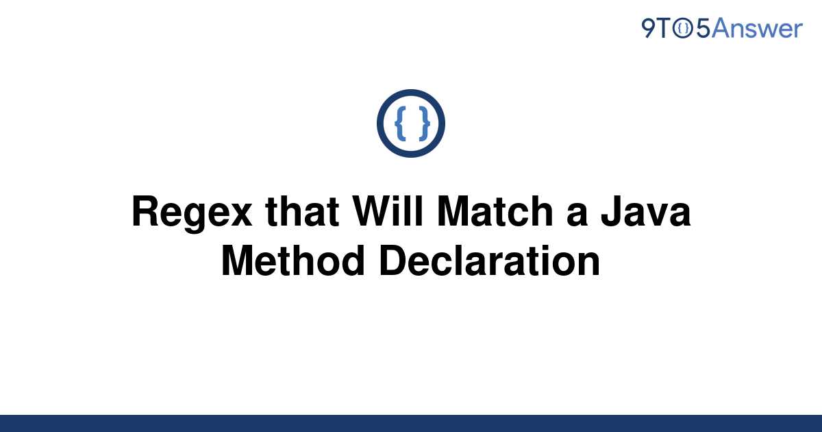 solved-regex-that-will-match-a-java-method-declaration-9to5answer