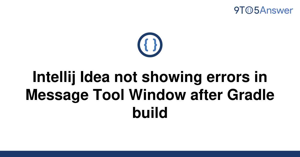 solved-intellij-idea-not-showing-errors-in-message-tool-9to5answer