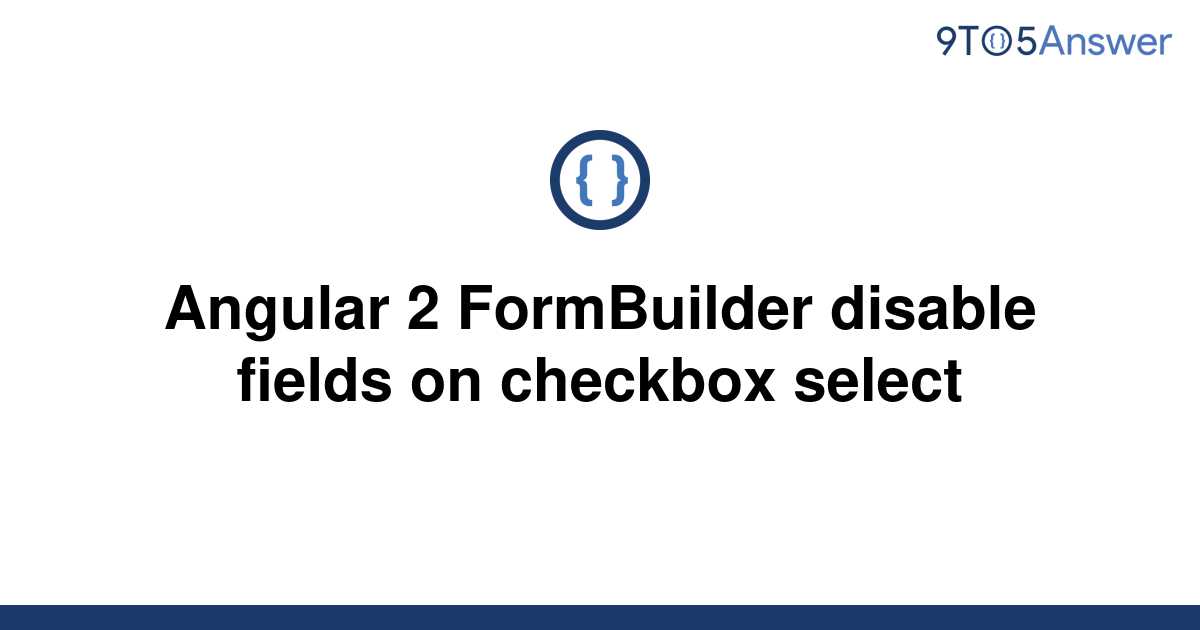 solved-angular-2-formbuilder-disable-fields-on-checkbox-9to5answer