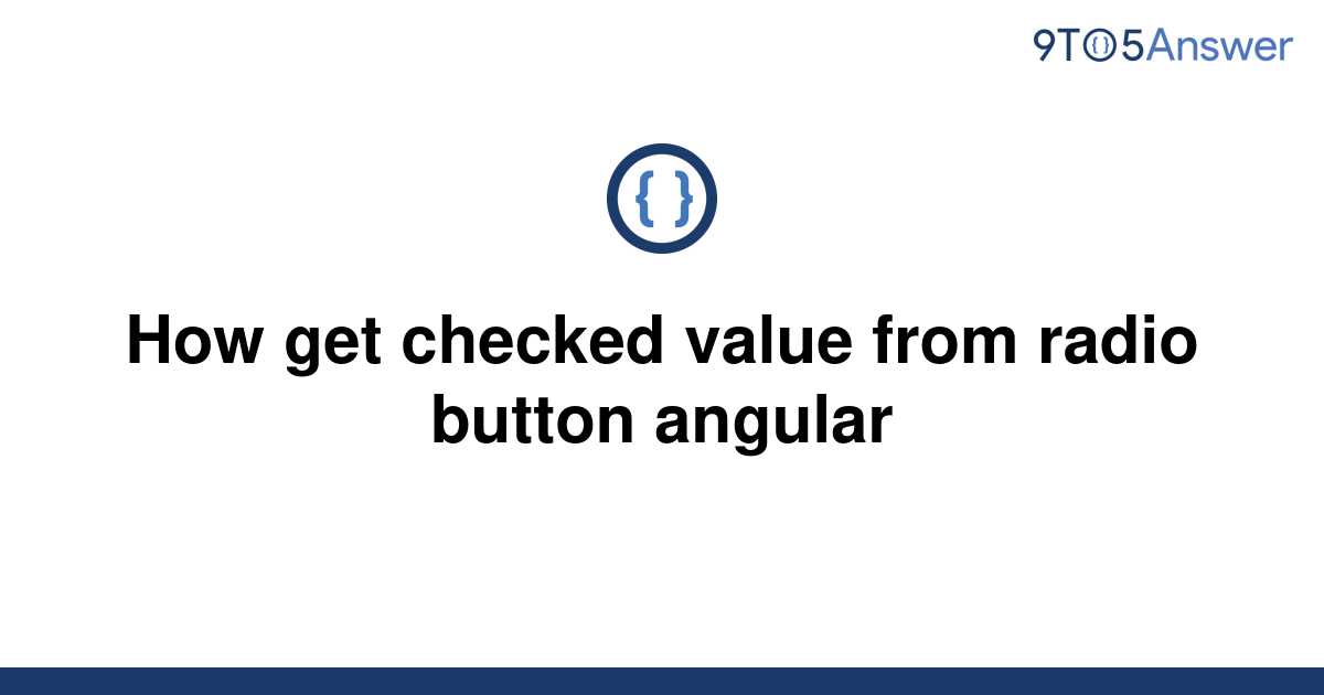 solved-how-get-checked-value-from-radio-button-angular-9to5answer