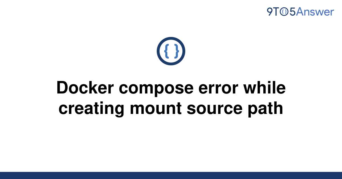 solved-docker-compose-error-while-creating-mount-source-9to5answer