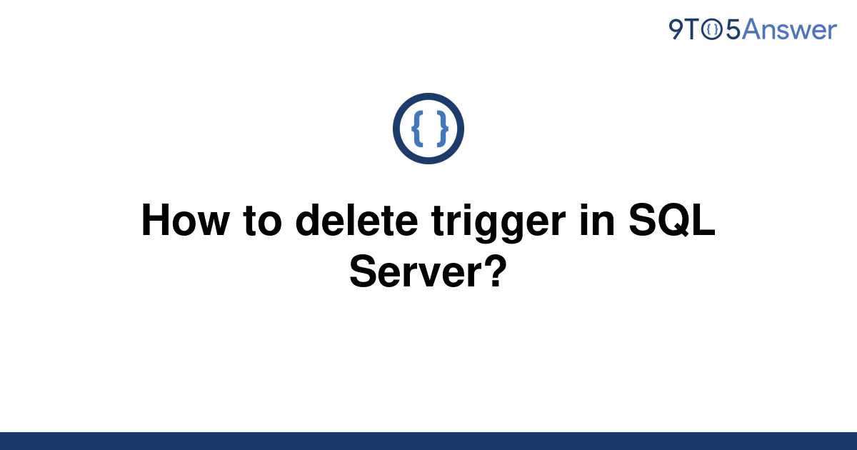 solved-how-to-delete-trigger-in-sql-server-9to5answer