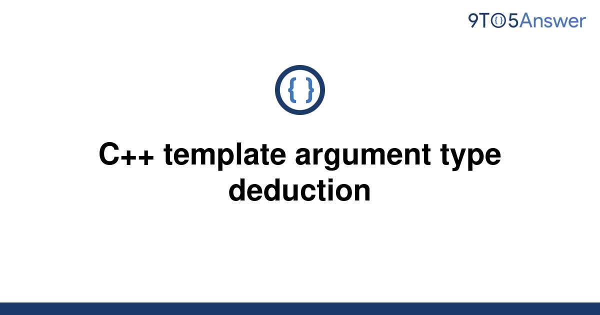 [Solved] C++ template argument type deduction 9to5Answer