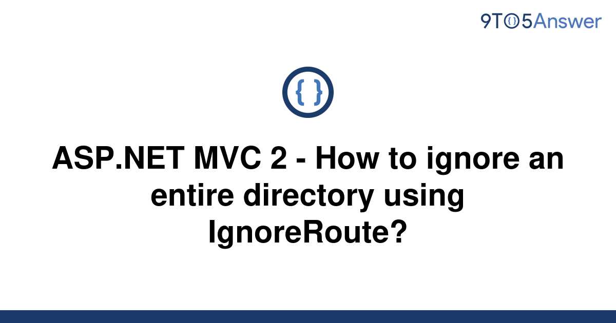 solved-asp-net-mvc-2-how-to-ignore-an-entire-9to5answer