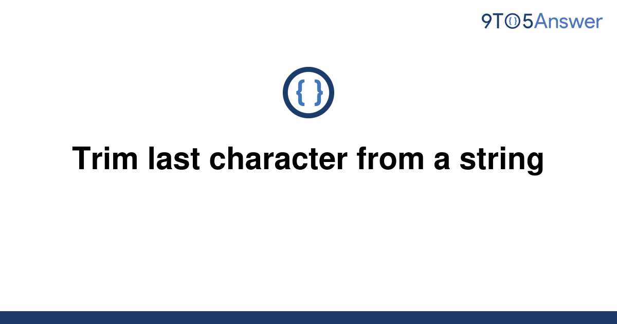 solved-trim-last-character-from-a-string-9to5answer