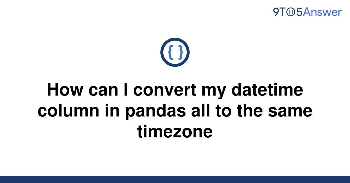 Pandas Remove Timezone From Datetime Column