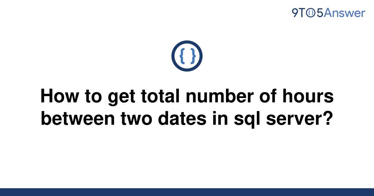 solved-how-to-get-total-number-of-hours-between-two-9to5answer